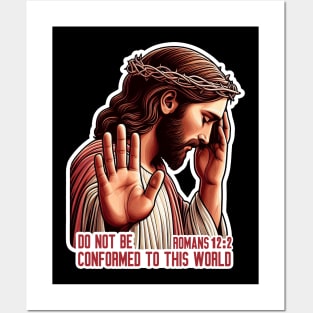 Romans 12:2 Do Not Be Conformed To This World Posters and Art